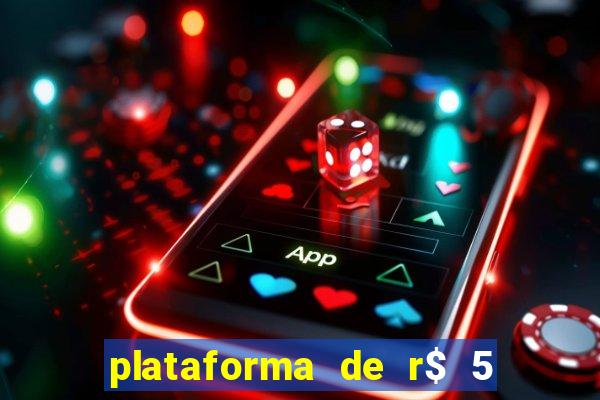 plataforma de r$ 5 jogo do tigrinho